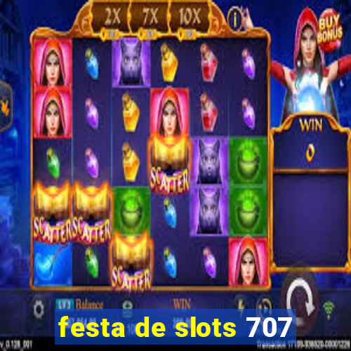 festa de slots 707